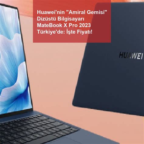 H­u­a­w­e­i­­n­i­n­ ­­A­m­i­r­a­l­ ­G­e­m­i­s­i­­ ­D­i­z­ü­s­t­ü­ ­B­i­l­g­i­s­a­y­a­r­ı­ ­M­a­t­e­B­o­o­k­ ­X­ ­P­r­o­ ­2­0­2­3­ ­T­ü­r­k­i­y­e­­d­e­:­ ­İ­ş­t­e­ ­F­i­y­a­t­ı­!­